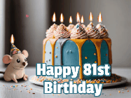 Happy Birthday Age 81 GIF, 81st Birthday GIF: Super cute birthday gif with name and little mouse in a party hat, a birthday cake with flickering candles. Customize text.