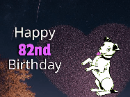 Happy Birthday Age 82 GIF, 82nd Birthday GIF: Happy Birthday GIF at night with a cute drawn dog, floating balloons, and a shooting star in front of a heart shaped star formation.