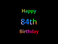 Happy Birthday Age 84 GIF, 84th Birthday GIF: Happy birthday gif with animated rainbow lettering on a black background with hearts float up past them.