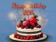 Happy Birthday Age 85 GIF, 85th Birthday GIF: Animated GIF of a birthday cake covered in berries with 2 sparklers and a candle, reads Happy Birthday Name. Customize it.