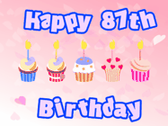 Happy Birthday Age 87 GIF, 87th Birthday GIF: Pink animated birthday gif with 5 cupcakes and candles and animated text you can customize with name.