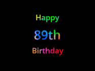 Happy Birthday Age 89 GIF, 89th Birthday GIF: Happy birthday gif with animated rainbow lettering on a black background with hearts float up past them.