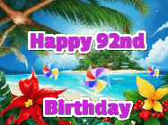 Happy Birthday Age 92 GIF, 92nd Birthday GIF: A tropical Happy Birthday GIF showing a beach, island, and 3 spinning pinwheels with glitter above 3 lines of text to customize.