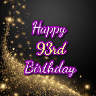 Happy Birthday Age 93 GIF, 93rd Birthday GIF: A beautiful Animated Happy Birthday GIF full of glitter and fireworks. It reads Happy Birthday Name and can be customized.