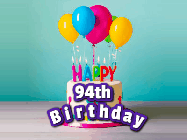 Happy Birthday Age 94 GIF, 94th Birthday GIF: A beautiful birthday cake gif with candles, balloons and falling confetti stars. Personalize the name.