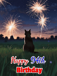 Happy Birthday Age 94 GIF, 94th Birthday GIF: An animated gif at night showing the backside of a sitting cat who watches sparkle and fireworks over a meadow. Customize name and happy birthday.