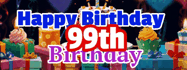 Happy Birthday Age 99 GIF, 99th Birthday GIF