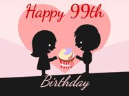 Happy Birthday Age 99 GIF, 99th Birthday GIF: Cute happy birthday gif with love sharing a cupcake on your special day. Customize the name.