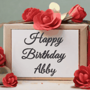 Happy Birthday Abby GIF: An elegant gift box label animated gif with glitter flowing over the label and a name appearing that you can customize. The scene is decorated with roses