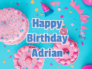 Happy Birthday Adrian GIF: Happy birthday animated gif on this beautiful cake background and confetti with flowers, hearts, and stars.