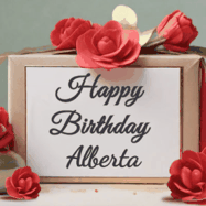 Happy Birthday Alberta GIF: An elegant gift box label animated gif with glitter flowing over the label and a name appearing that you can customize. The scene is decorated with roses