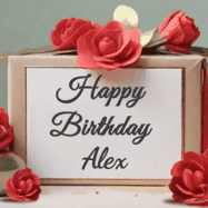 Happy Birthday Alex GIF: An elegant gift box label animated gif with glitter flowing over the label and a name appearing that you can customize. The scene is decorated with roses