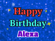 Happy Birthday Alexa GIF: An exciting blue glittered animated happy birthday gif with sparkles, glitter, and 3 lines of text with name to customize.