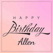 Happy Birthday Allen GIF: A beautiful birthday cake gif with animated sparkles and glitter Happy Birthday Name you can customize