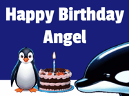 Happy Birthday Angel GIF: A penguin slaps a killer whale that tries to eat your birthday cake. Animated GIF reads Happy Birthday Customize the name.