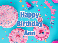 Happy Birthday Ann GIF: Happy birthday animated gif on this beautiful cake background and confetti with flowers, hearts, and stars.