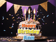 Happy Birthday Ann GIF: Happy birthday cake animated gif with flickering candles, animated text, and falling confetti. Customize text reading Happy Birthday Customize.