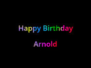 Happy Birthday Arnold GIF: Happy birthday gif with animated rainbow lettering on a black background with hearts float up past them.
