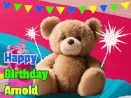 Happy Birthday Arnold GIF: A cute birthday teddy bear animated birthday gif with the bear holding sparklers and text to customize.