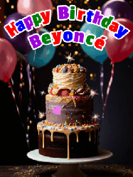 Happy Birthday Beyonce GIF: Beautiful birthday cake animated gif, a celebration of balloons, confetti, and sparklers. Customize banner and name.
