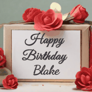 Happy Birthday Blake GIF: An elegant gift box label animated gif with glitter flowing over the label and a name appearing that you can customize. The scene is decorated with roses