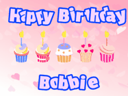 Happy Birthday Bobbie GIF: Pink animated birthday gif with 5 cupcakes and candles and animated text you can customize with name.