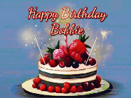 Happy Birthday Bobbie GIF: Animated GIF of a birthday cake covered in berries with 2 sparklers and a candle, reads Happy Birthday Name. Customize it.