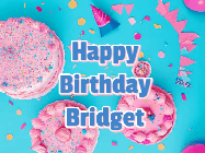 Happy Birthday Bridget GIF: Happy birthday animated gif on this beautiful cake background and confetti with flowers, hearts, and stars.