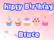 Happy Birthday Bruce GIF: Pink animated birthday gif with 5 cupcakes and candles and animated text you can customize with name.
