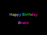 Happy Birthday Bruce GIF: Happy birthday gif with animated rainbow lettering on a black background with hearts float up past them.