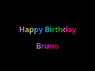 Happy Birthday Bruno GIF: Happy birthday gif with animated rainbow lettering on a black background with hearts float up past them.
