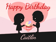 Happy Birthday Caitlin GIF: Cute happy birthday gif with love sharing a cupcake on your special day. Customize the name.