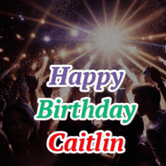 Happy Birthday Caitlin GIF
