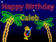 Happy Birthday Caleb GIF: Tropical neon birthday gif with palm trees, and pina colada, and neon text to personalize.
