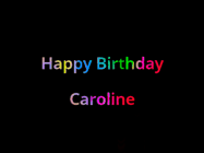 Happy Birthday Caroline GIF: Happy birthday gif with animated rainbow lettering on a black background with hearts float up past them.
