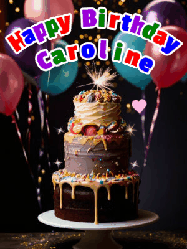 Happy Birthday Caroline GIF: Beautiful birthday cake animated gif, a celebration of balloons, confetti, and sparklers. Customize banner and name.