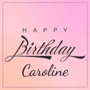 Happy Birthday Caroline GIF: A beautiful birthday cake gif with animated sparkles and glitter Happy Birthday Name you can customize