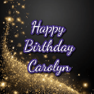 Happy Birthday Carolyn GIF: A beautiful Animated Happy Birthday GIF full of glitter and fireworks. It reads Happy Birthday Name and can be customized.