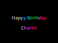 Happy Birthday Charlie GIF: Happy birthday gif with animated rainbow lettering on a black background with hearts float up past them.