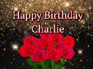 Happy Birthday Charlie GIF: A beautiful birthday gif with a bouquet of flowers and animated hearts on a black and glitter background.