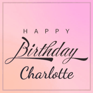 Happy Birthday Charlotte GIF: A beautiful birthday cake gif with animated sparkles and glitter Happy Birthday Name you can customize