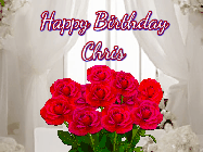 Happy Birthday Chris GIF: Beautiful Happy Birtday GIF with a roses and pink hearts coming and going with text reading Happy Birthday Customize because you can customize it