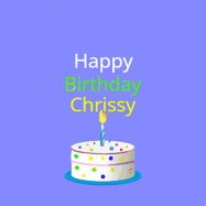 Happy Birthday Chrissy GIF: What a cute birthday gif! an emoji happy face falls down with a balloon, reveals a birthday cake, and rolls away.