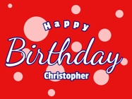 Happy Birthday Christopher GIF