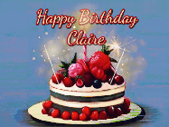 Happy Birthday Claire GIF: Animated GIF of a birthday cake covered in berries with 2 sparklers and a candle, reads Happy Birthday Name. Customize it.