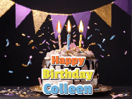 Happy Birthday Colleen GIF: Happy birthday cake animated gif with flickering candles, animated text, and falling confetti. Customize text reading Happy Birthday Customize.