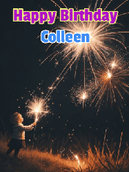 Happy Birthday Colleen GIF: A little girl launching birthday sparklers at night with Happy Birthday Name text you can personalize. 