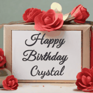 Happy Birthday Crystal GIF: An elegant gift box label animated gif with glitter flowing over the label and a name appearing that you can customize. The scene is decorated with roses