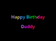 Happy Birthday Daddy GIF: Happy birthday gif with animated rainbow lettering on a black background with hearts float up past them.