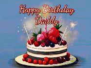 Happy Birthday Daddy GIF: Animated GIF of a birthday cake covered in berries with 2 sparklers and a candle, reads Happy Birthday Name. Customize it.